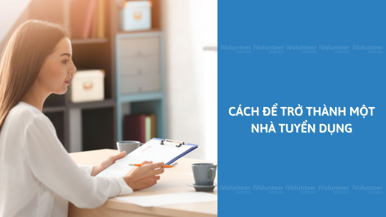 Cách Để Trở Thành Một Nhà Tuyển Dụng