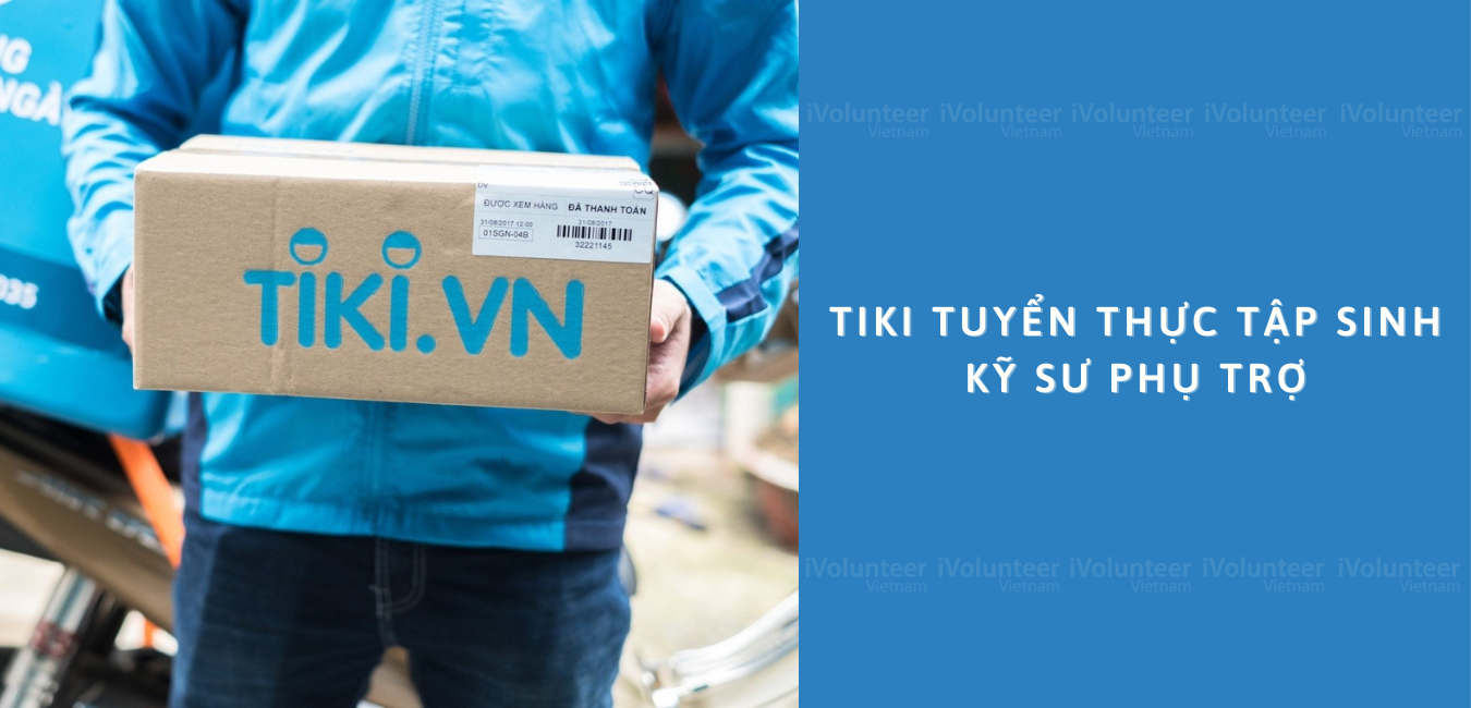 Tiki Tuyển Dụng Thực Tập Sinh Kỹ Sư Phụ Trợ