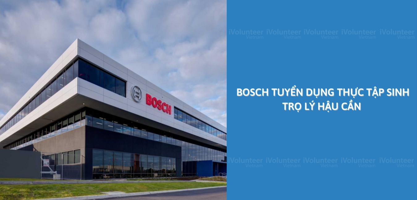 Tập Đoàn Bosch Tuyển Dụng Thực Tập Sinh Trợ Lý Hậu Cần