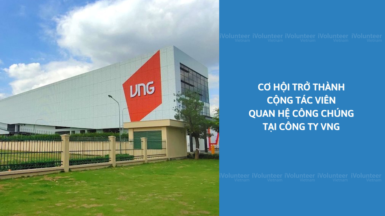 Công Ty Công Nghệ Hàng Đầu Việt Nam VNG Tuyển Cộng Tác Viên Quan Hệ Công Chúng