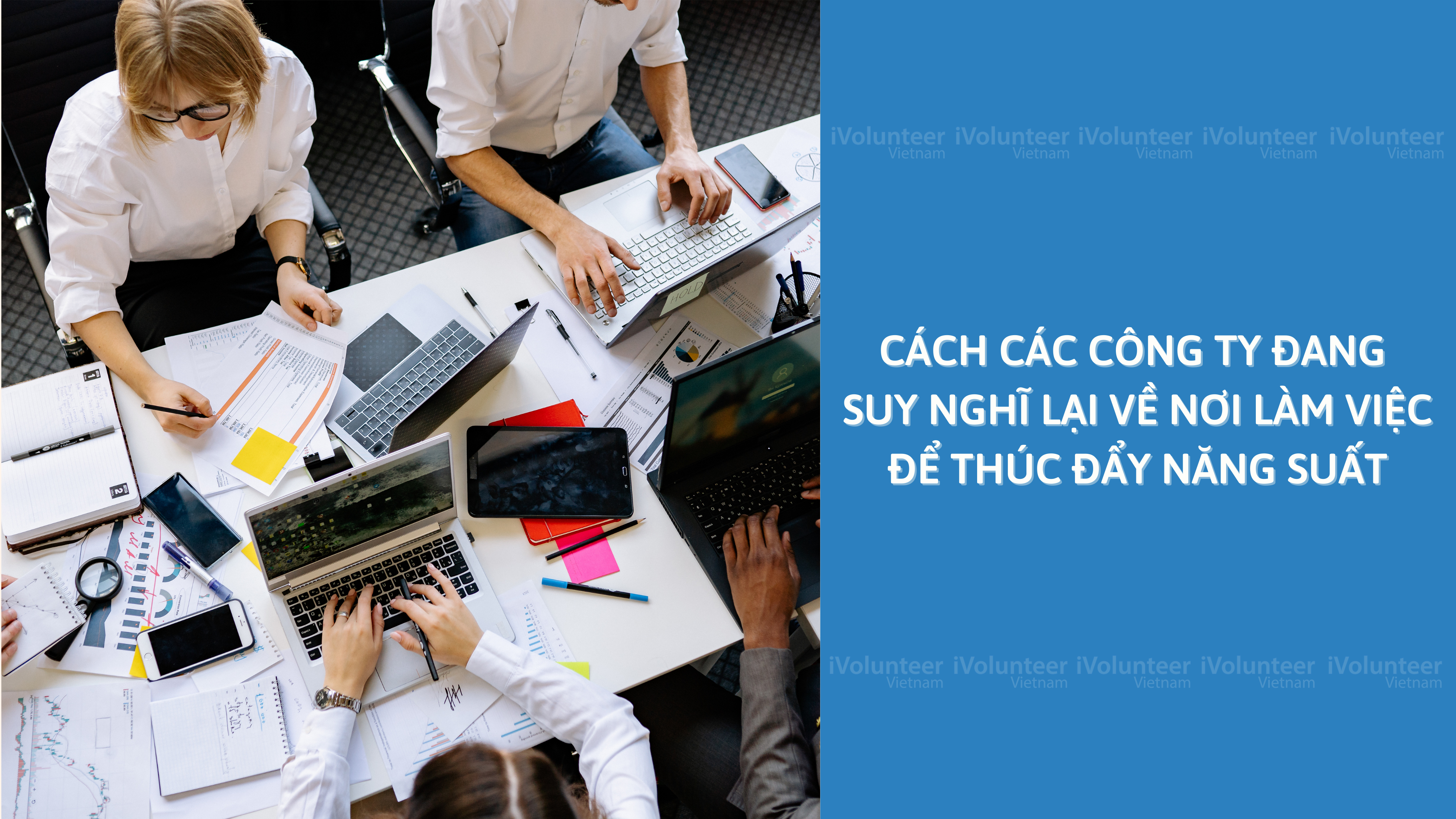 Cách Các Công Ty Đang Suy Nghĩ Lại Về Nơi Làm Việc Để Thúc Đẩy Năng Suất