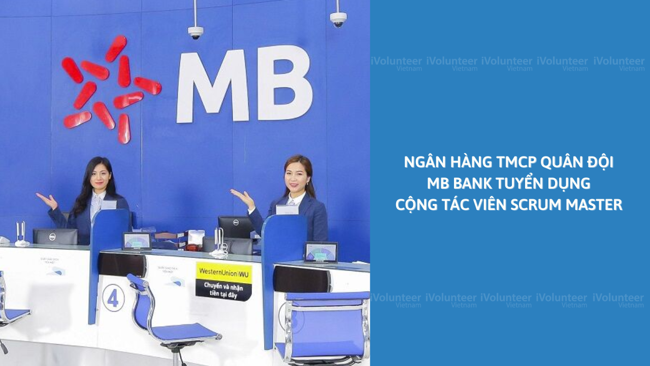 Ngân Hàng TMCP Quân Đội MB Bank Tuyển Dụng Cộng Tác Viên Scrum Master