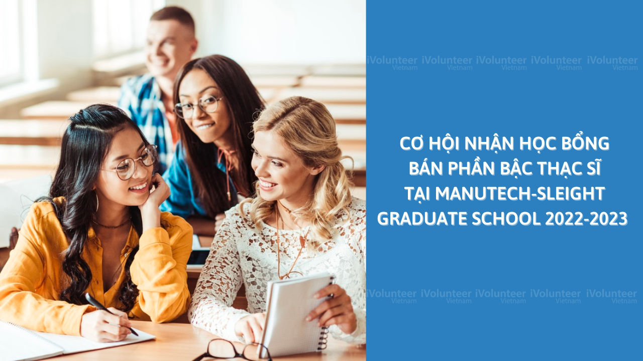 Học Bổng Bán Phần Bậc Thạc Sĩ Tại Manutech-Sleight Graduate School 2022-2023