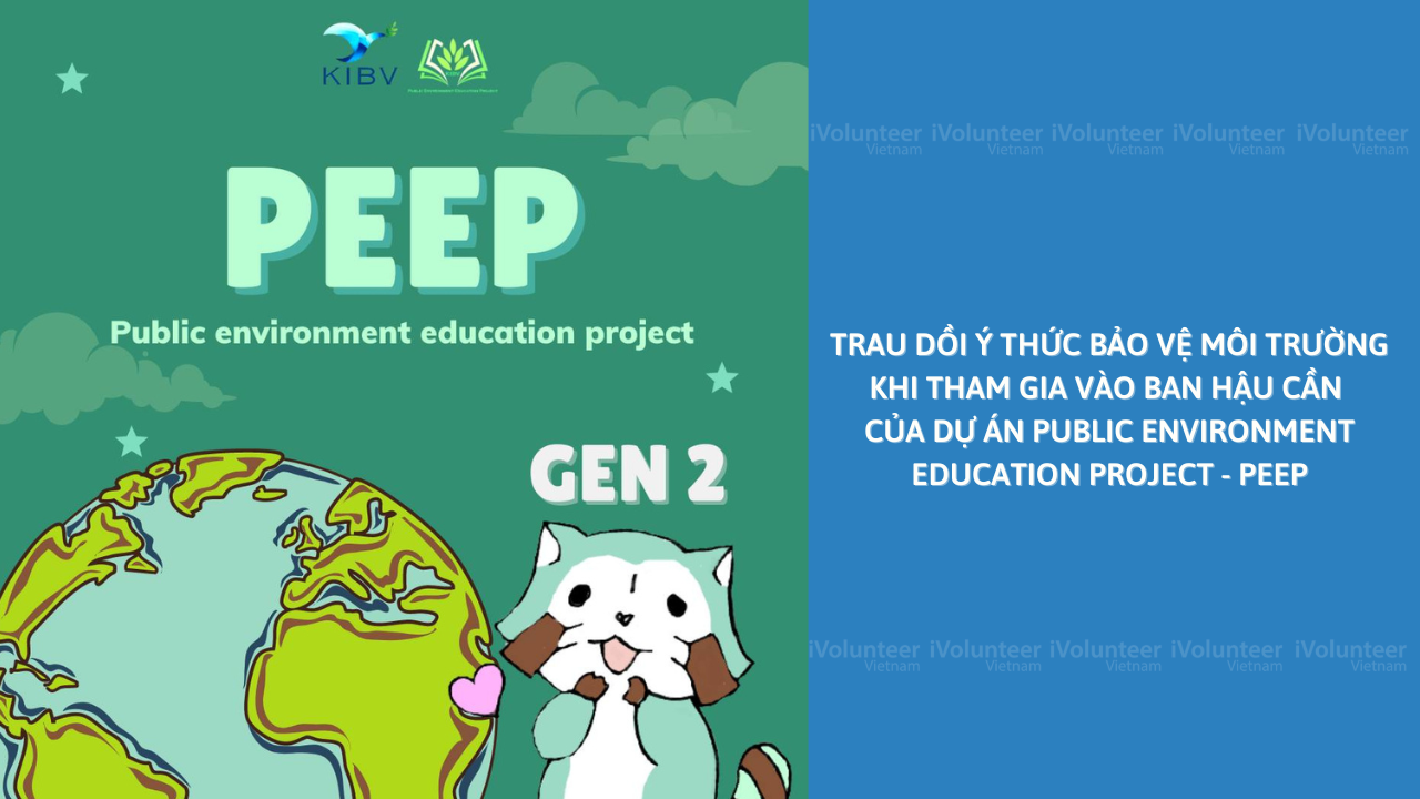 Trau Dồi Ý Thức Bảo Vệ Môi Trường Khi Tham Gia Vào Ban Hậu Cần Của Dự Án Public Environment Education Project - PEEP