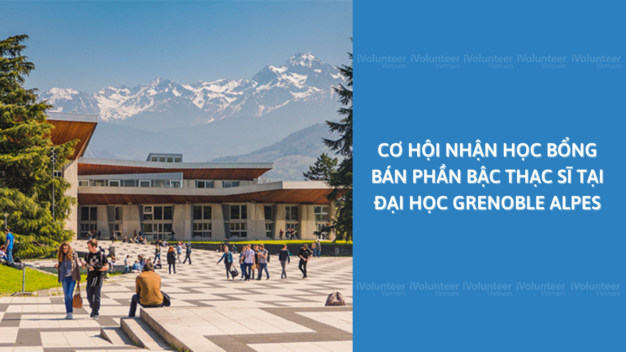 Học Bổng Bán Phần Bậc Thạc Sĩ Tại Đại Học Grenoble Alpes