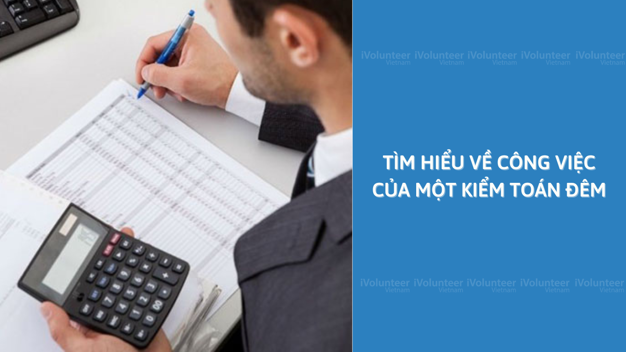 Tìm Hiểu Về Công Việc Của Một Kiểm Toán Đêm