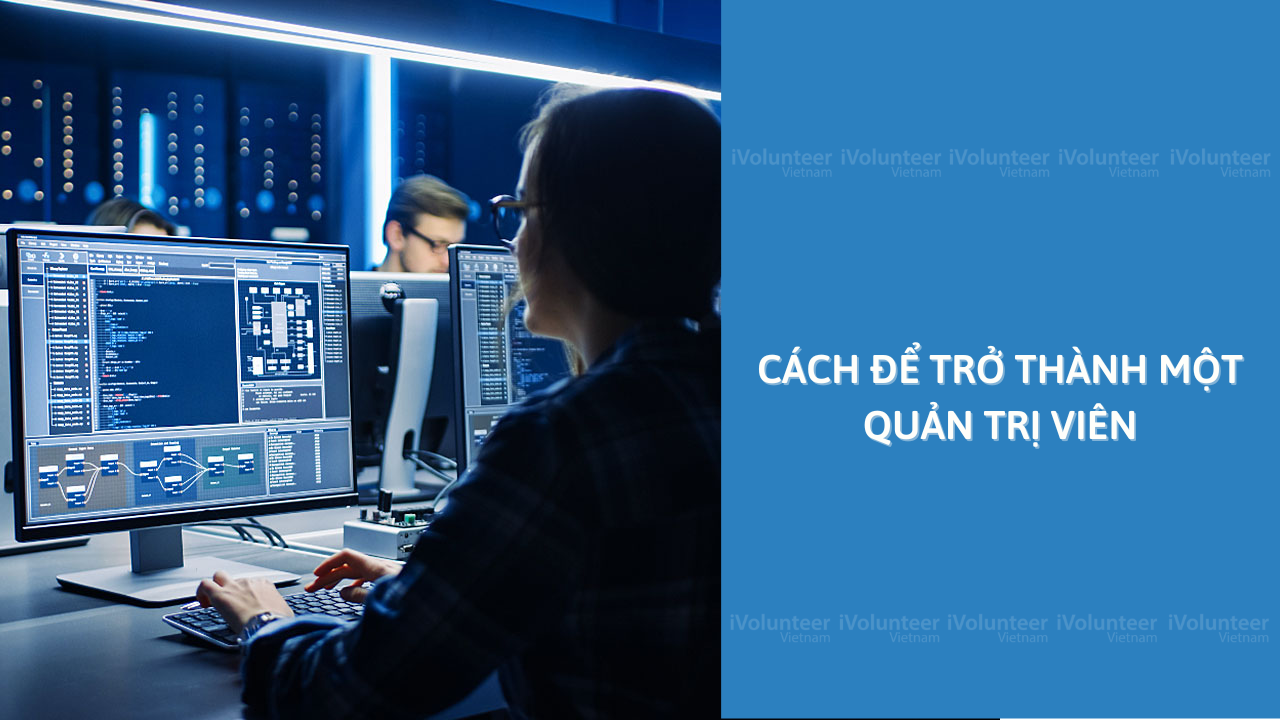 Cách Để Trở Thành Một Quản Trị Viên