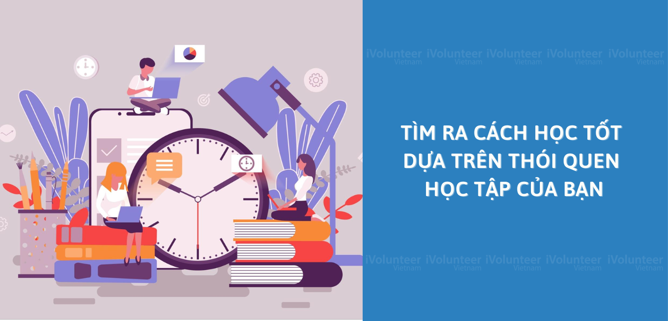 Tìm Ra Cách Học Tốt Dựa Trên Thói Quen Học Tập Của Bạn