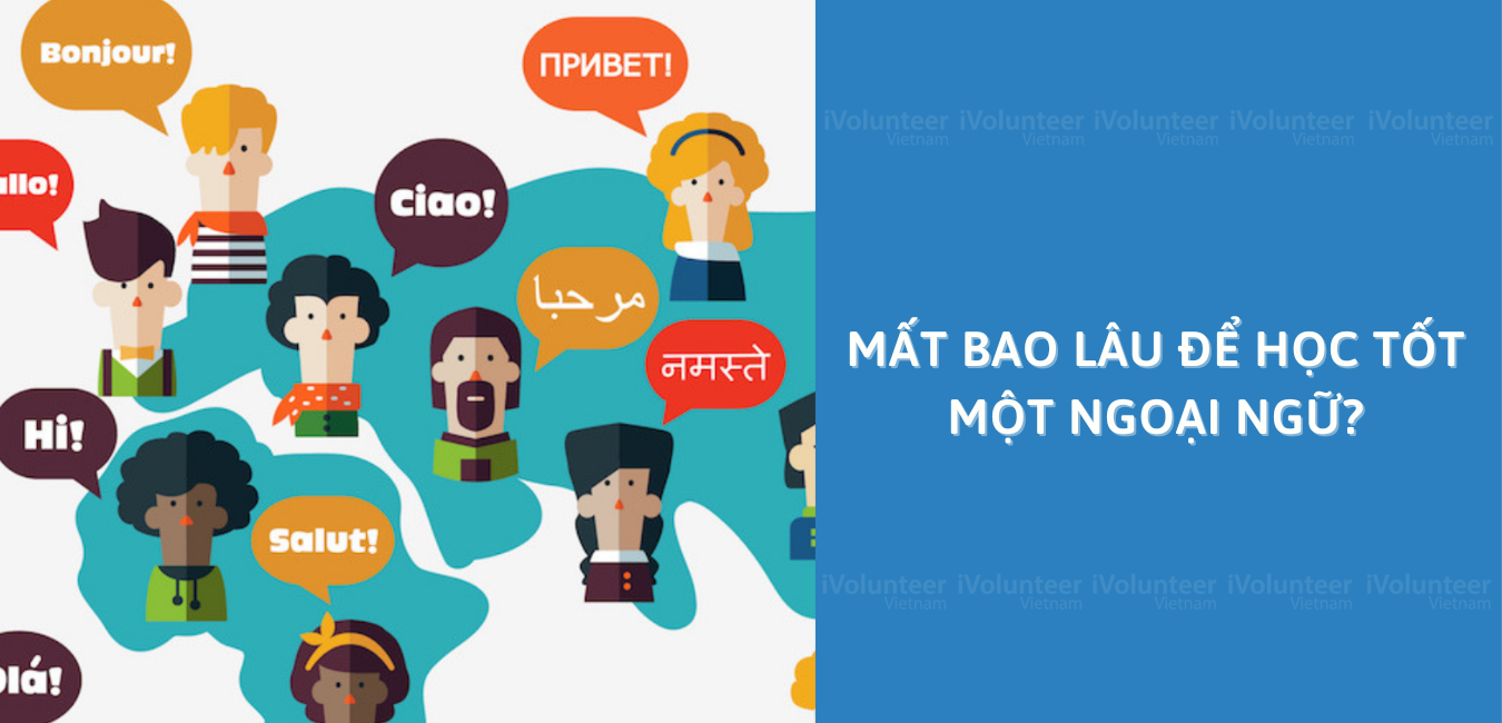 Mất Bao Lâu Để Học Tốt Một Ngoại Ngữ?