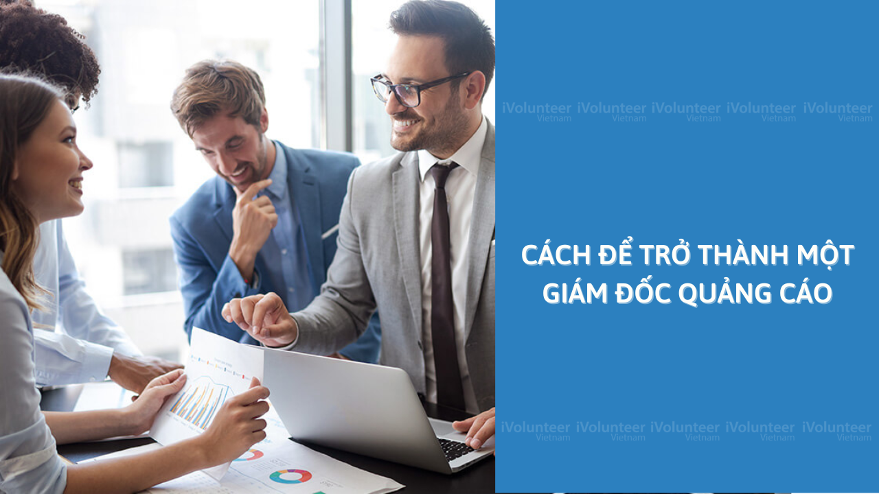 Cách Để Trở Thành Một Giám Đốc Quảng Cáo