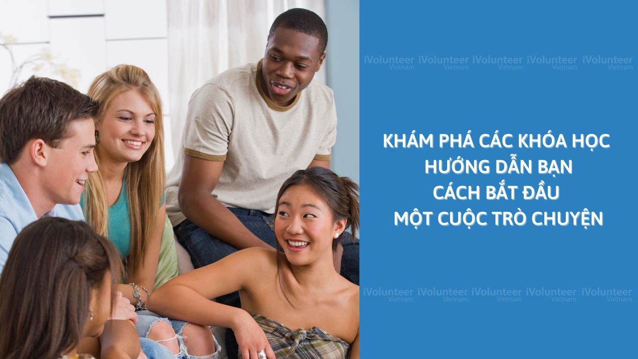 Khám Phá Các Khóa Học Hướng Dẫn Bạn Cách Bắt Đầu Một Cuộc Trò Chuyện