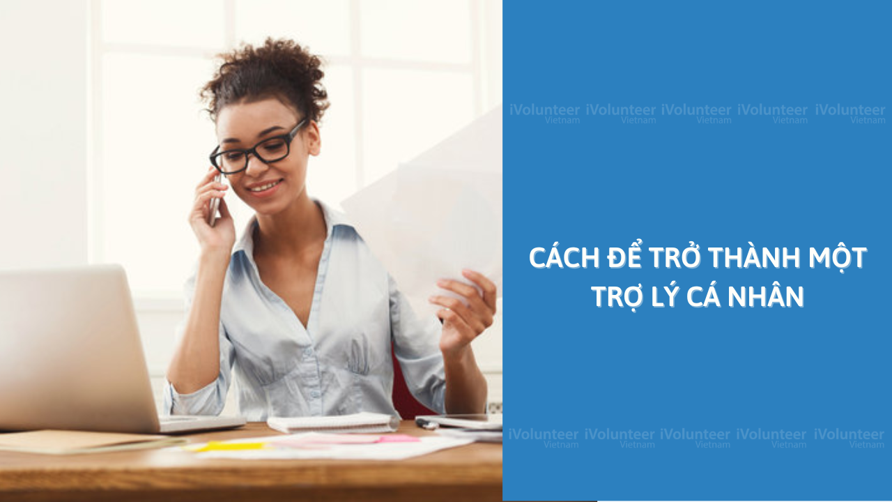 Cách Để Trở Thành Một Trợ Lý Cá Nhân