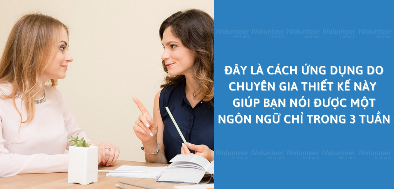 Đây Là Cách Ứng Dụng Do Chuyên Gia Thiết Kế Này Giúp Bạn Nói Được Một Ngôn Ngữ Chỉ Trong 3 Tuần