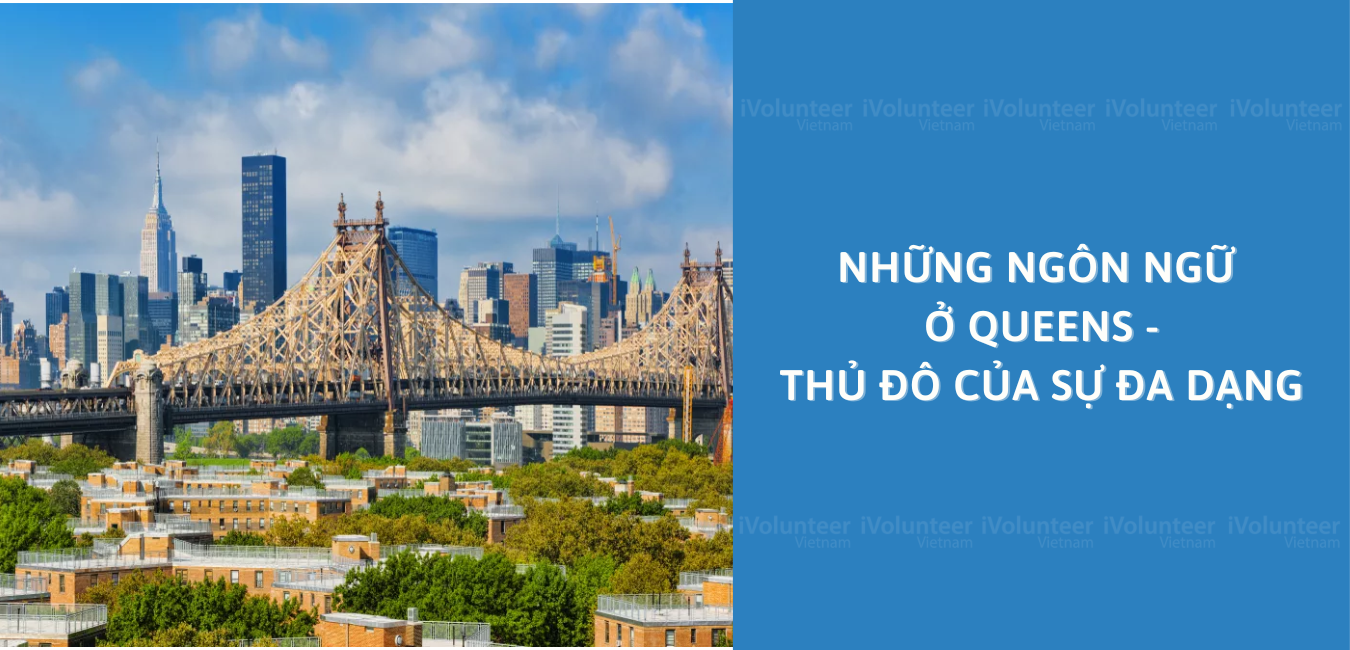 Những Ngôn Ngữ Ở Queens: Thủ Đô Của Sự Đa Dạng