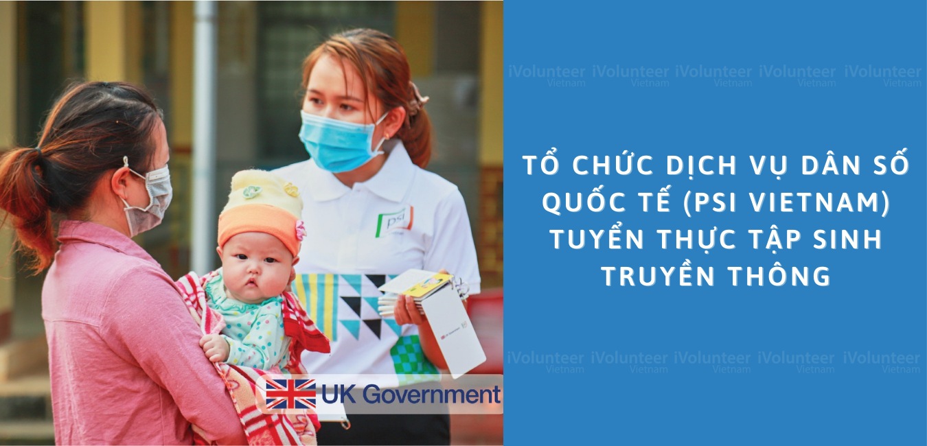 Tổ Chức Dịch Vụ Dân Số Quốc Tế (PSI Vietnam) Tuyển Dụng Thực Tập Sinh Truyền Thông (Có Trợ Cấp)