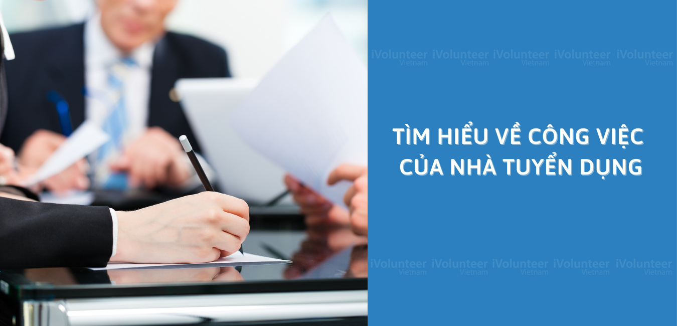 Tìm Hiểu Về Công Việc Của Nhà Tuyển Dụng