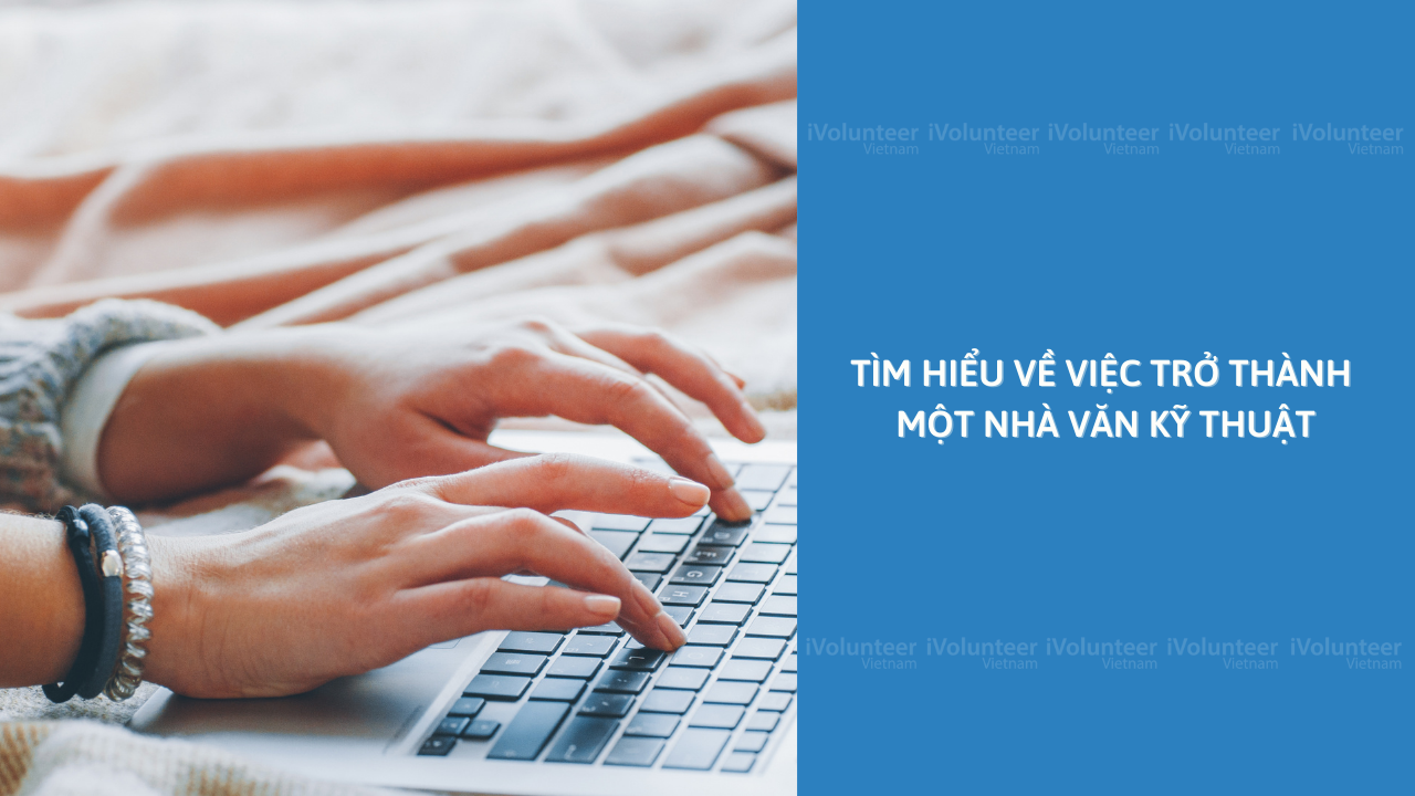 Tìm Hiểu Về Việc Trở Thành Một Nhà Văn Kỹ Thuật