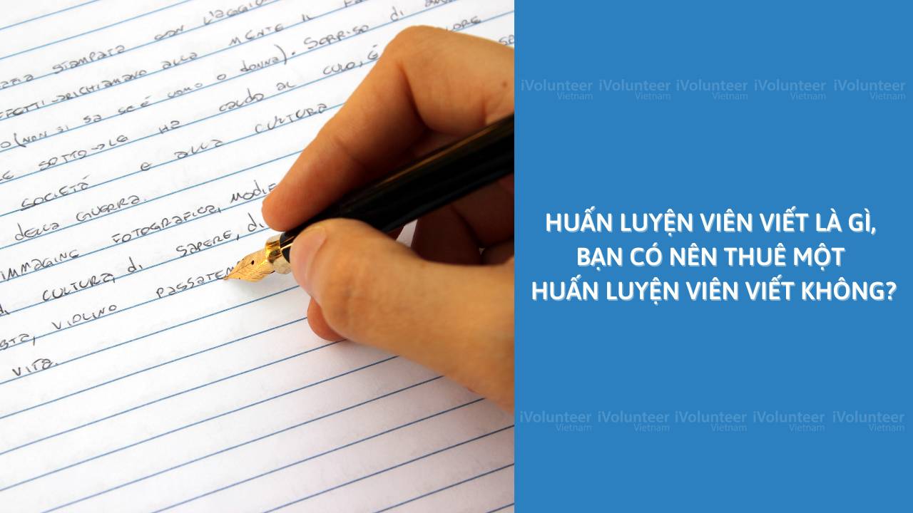 Huấn Luyện Viên Viết Là Gì, Bạn Có Nên Thuê Một Huấn Luyện Viên Viết Không?