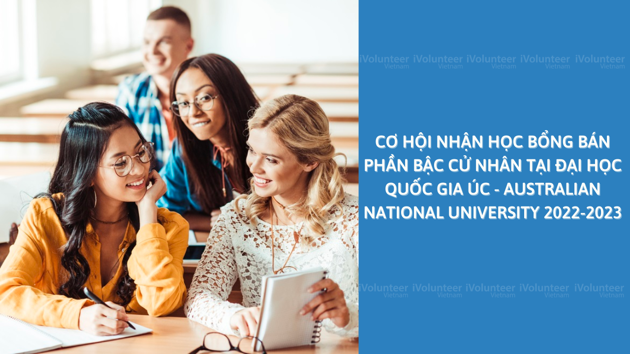 Học Bổng Bán Phần Bậc Cử Nhân Tại Đại Học Quốc Gia Úc - Australian National University 2022-2023