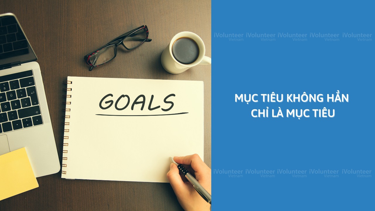 Mục Tiêu Không Hẳn Chỉ Là Mục Tiêu