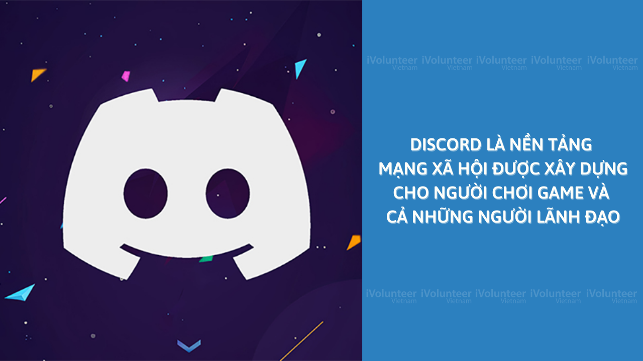 Discord Là Nền Tảng Mạng Xã Hội Được Xây Dựng Cho Người Chơi Game Và Cả Những Người Lãnh Đạo