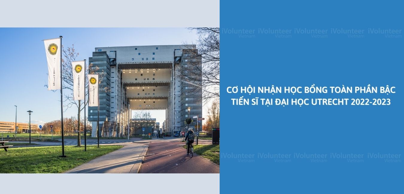 Học Bổng Toàn Phần Bậc Tiến Sĩ Tại Đại Học Utrecht Năm 2022 - 2023