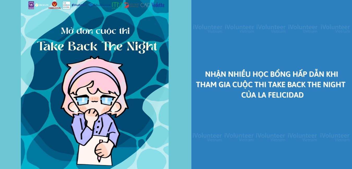 Cơ Hội Nhận Nhiều Học Bổng Hấp Dẫn Khi Tham Gia Cuộc Thi Take Back The Night Của La Felicidad