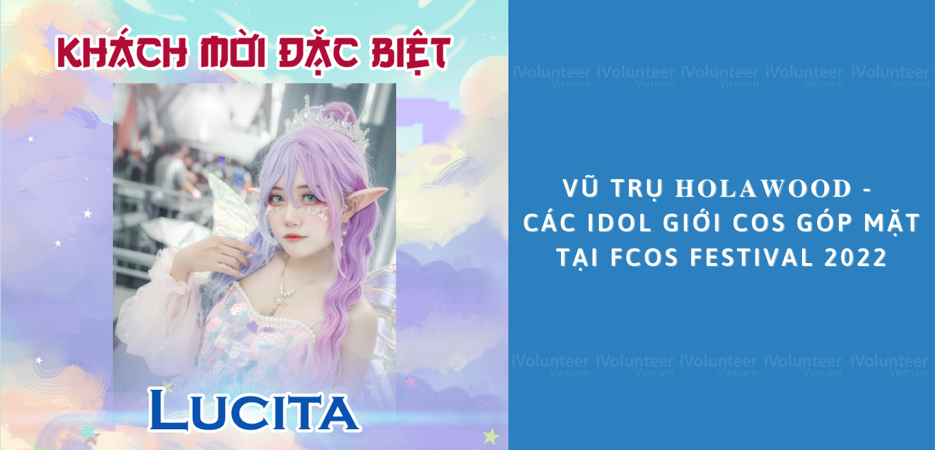 Vũ Trụ Holawood - Các Idol Giới Cos Góp Mặt Tại Sự Kiện FCOS Festival 2022