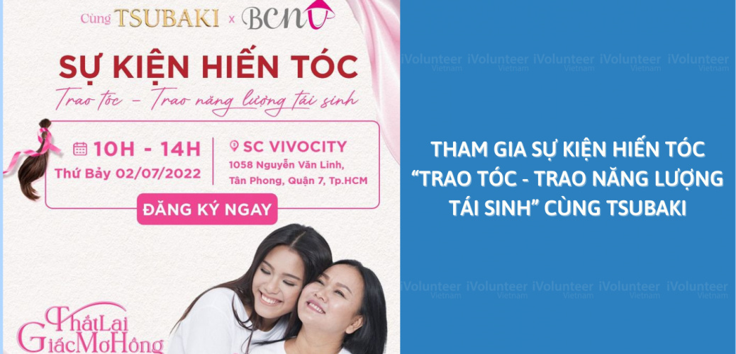 Sự Kiện Hiến Tóc “Trao Tóc - Trao Năng Lượng Tái Sinh” Cùng Tsubaki