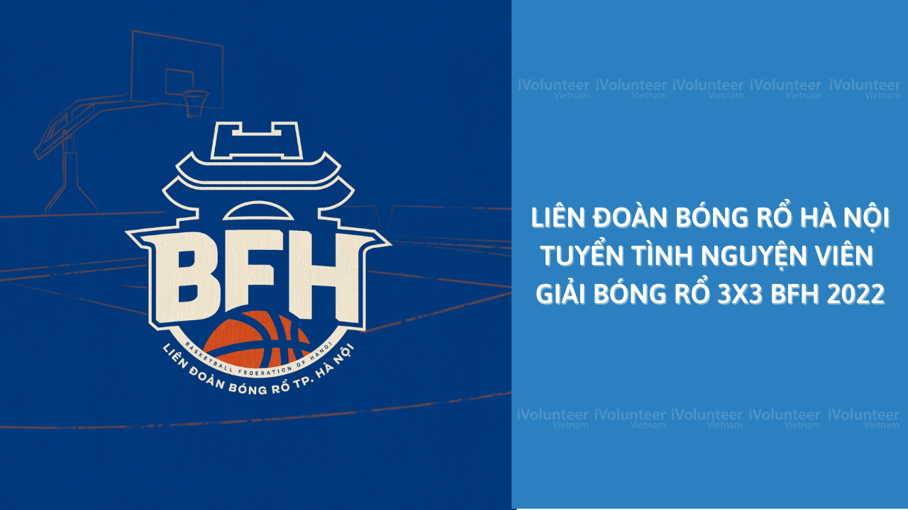 Liên Đoàn Bóng Rổ Hà Nội Tuyển Tình Nguyện Viên Giải Bóng Rổ 3x3 BFH 2022