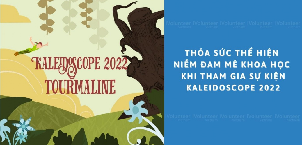 Thỏa Sức Thể Hiện Niềm Đam Mê Khoa Học Khi Tham Gia Sự Kiện Kaleidoscope 2022