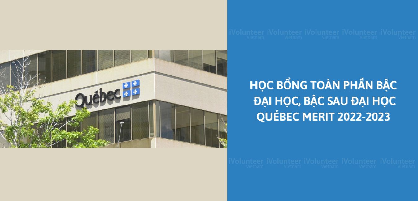 Học Bổng Toàn Phần Bậc Đại Học, Bậc Sau Đại Học Québec Merit Dành Cho Sinh Viên Quốc Tế  2022-2023