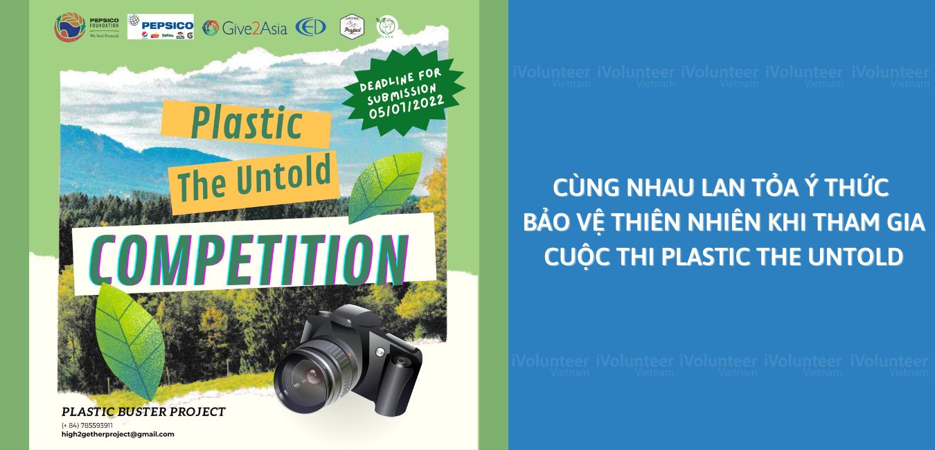 Cùng Nhau Lan Tỏa Ý Thức Bảo Vệ Thiên Nhiên Khi Tham Gia Cuộc Thi Plastic The Untold