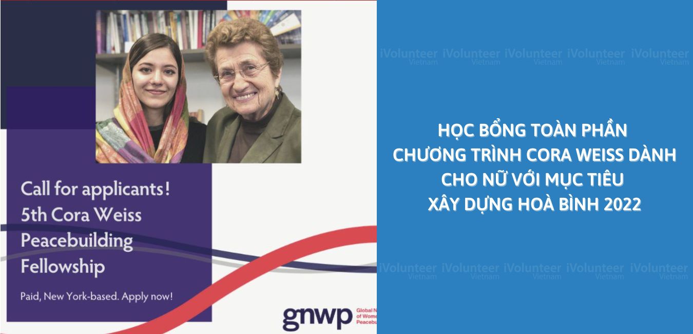 Học Bổng Toàn Phần Chương Trình Cora Weiss Dành Cho Nữ Với Mục Tiêu Xây Dựng Hoà Bình 2022