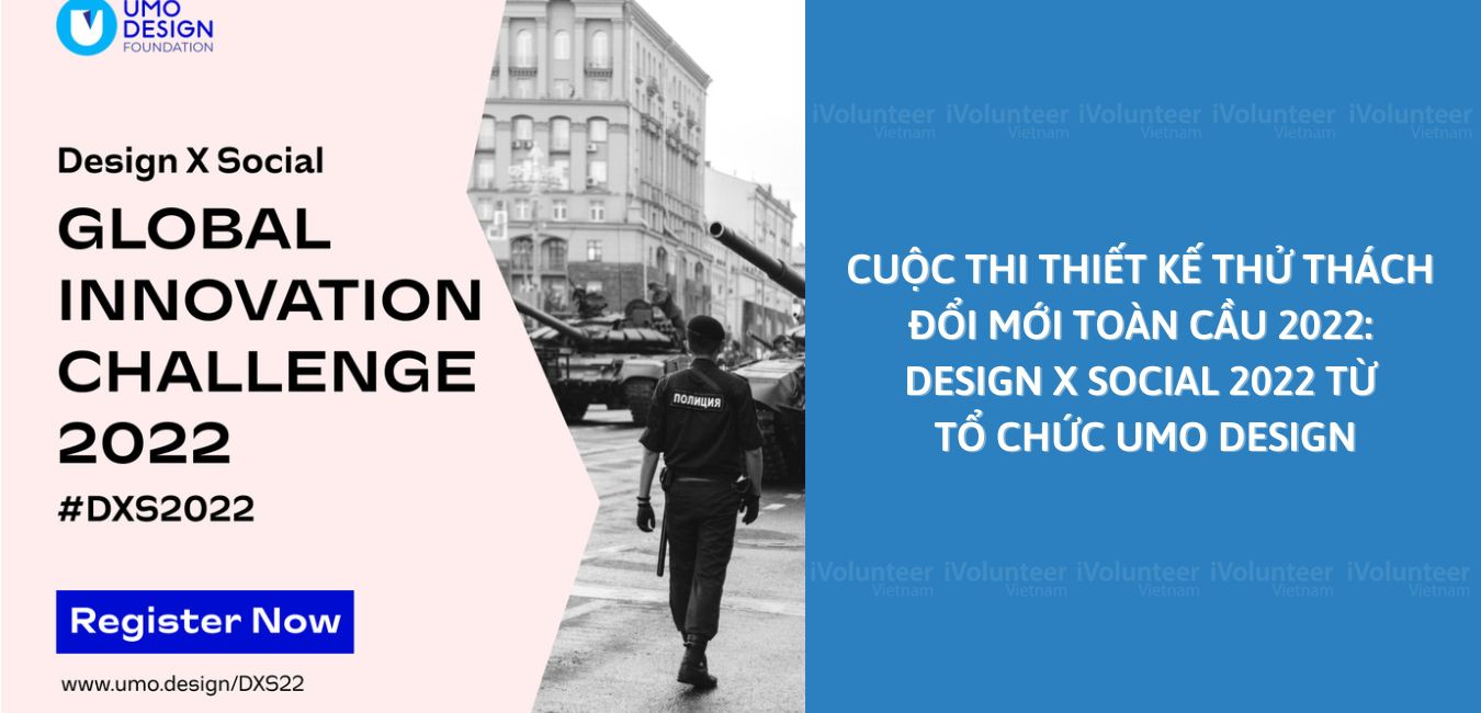 Cuộc Thi Thiết Kế Thử Thách Đổi Mới Toàn Cầu 2022: Design x Social 2022 Từ Tổ Chức UMO DESIGN