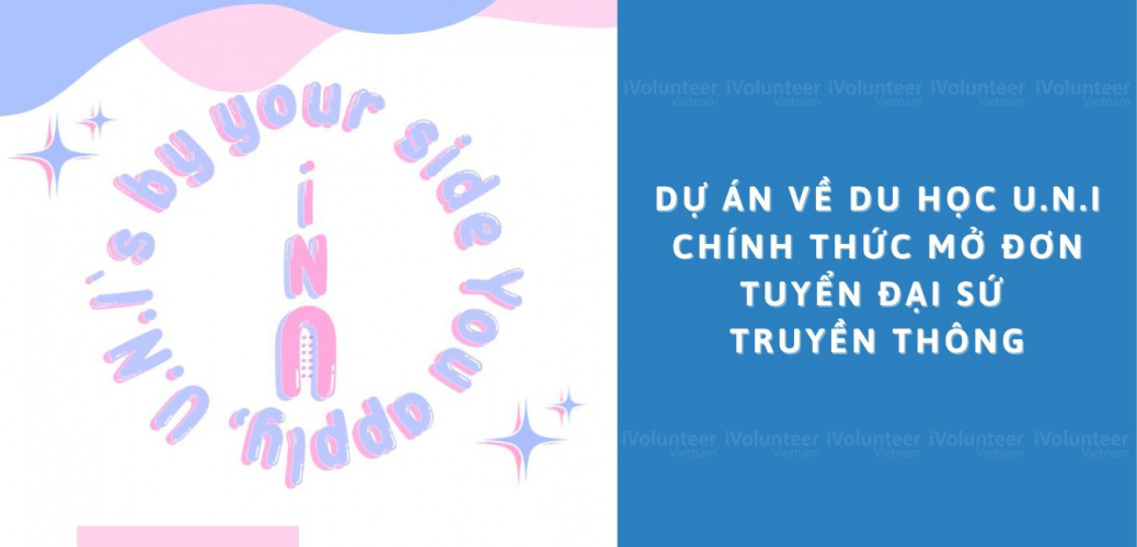 Dự Án Về Du Học U.N.I Chính Thức Mở Đơn Tuyển Đại Sứ Truyền Thông