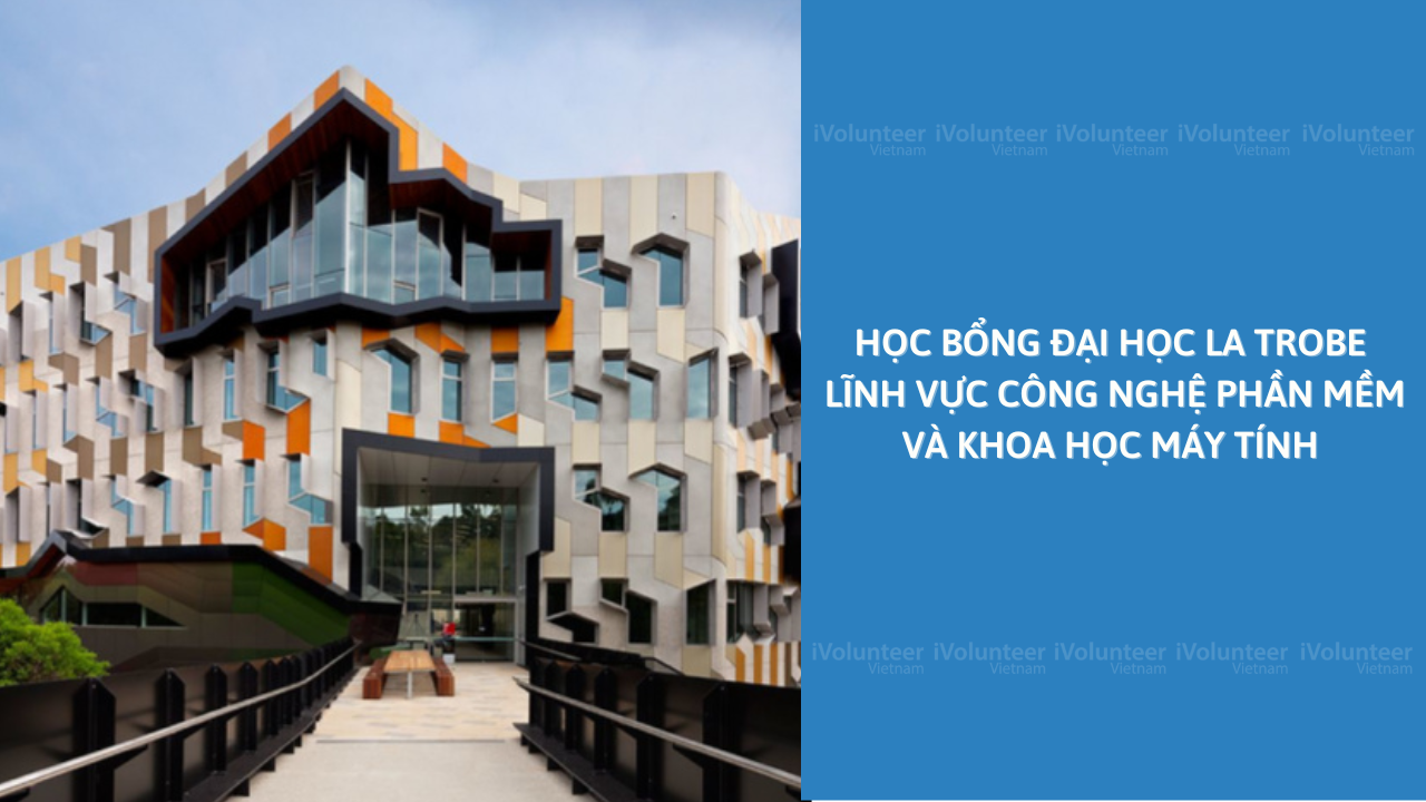 Học Bổng Đại Học La Trobe Top 10 Lĩnh Vực Công Nghệ Phần Mềm Và Khoa Học Máy Tính