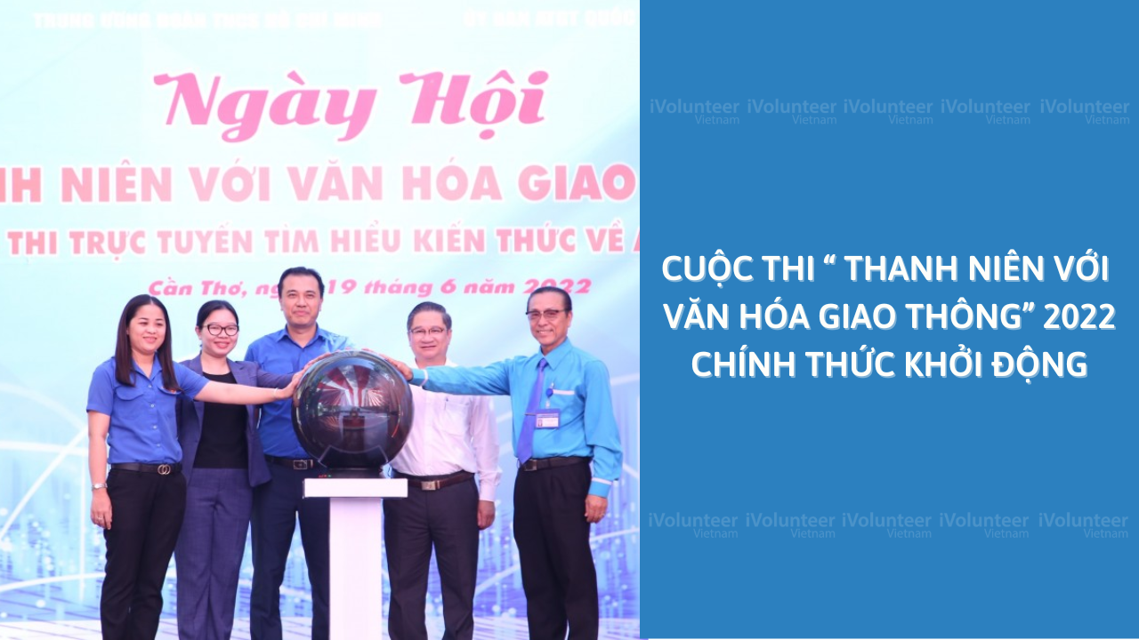 Cuộc Thi “Thanh Niên Với Văn Hóa Giao Thông” 2022 Chính Thức Khởi Động