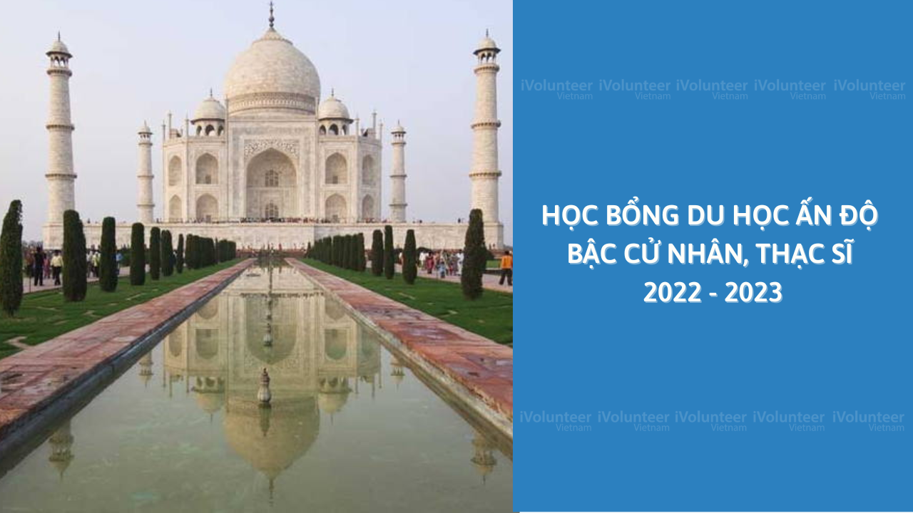 Học Bổng Du Học Ấn Độ Bậc Cử Nhân, Thạc Sĩ 2022 - 2023