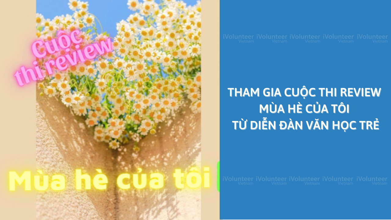 Cuộc Thi Review Mùa Hè Của Tôi Từ Diễn Đàn Văn Học Trẻ