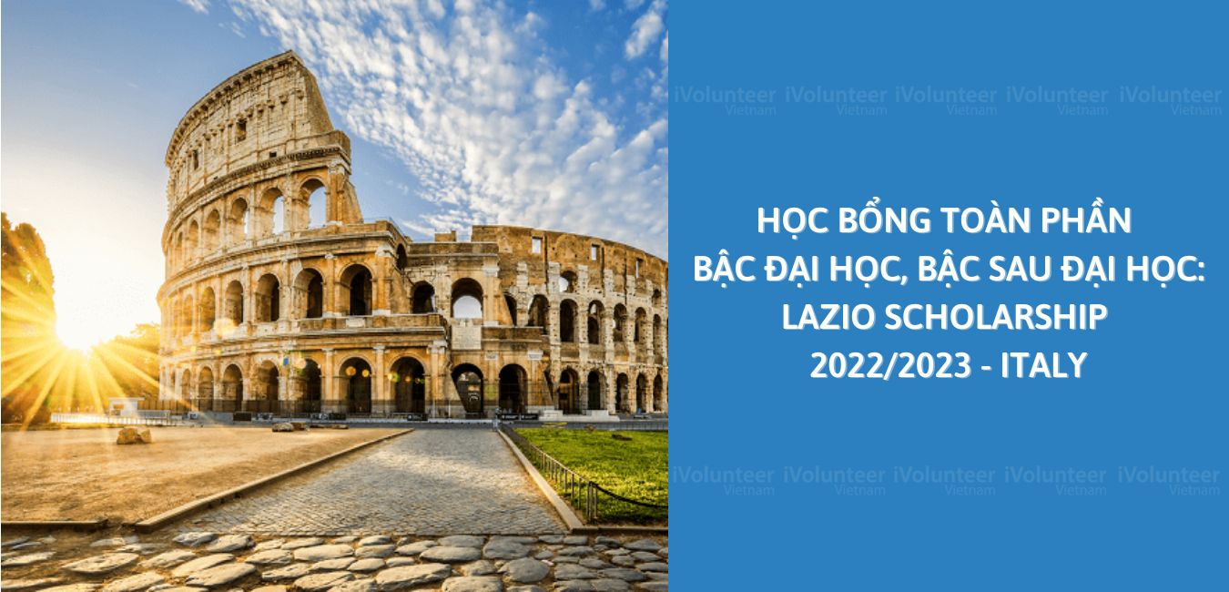 Học Bổng Toàn Phần Bậc Đại Học, Bậc Sau Đại Học: Lazio Scholarship 2022/2023 - Italy