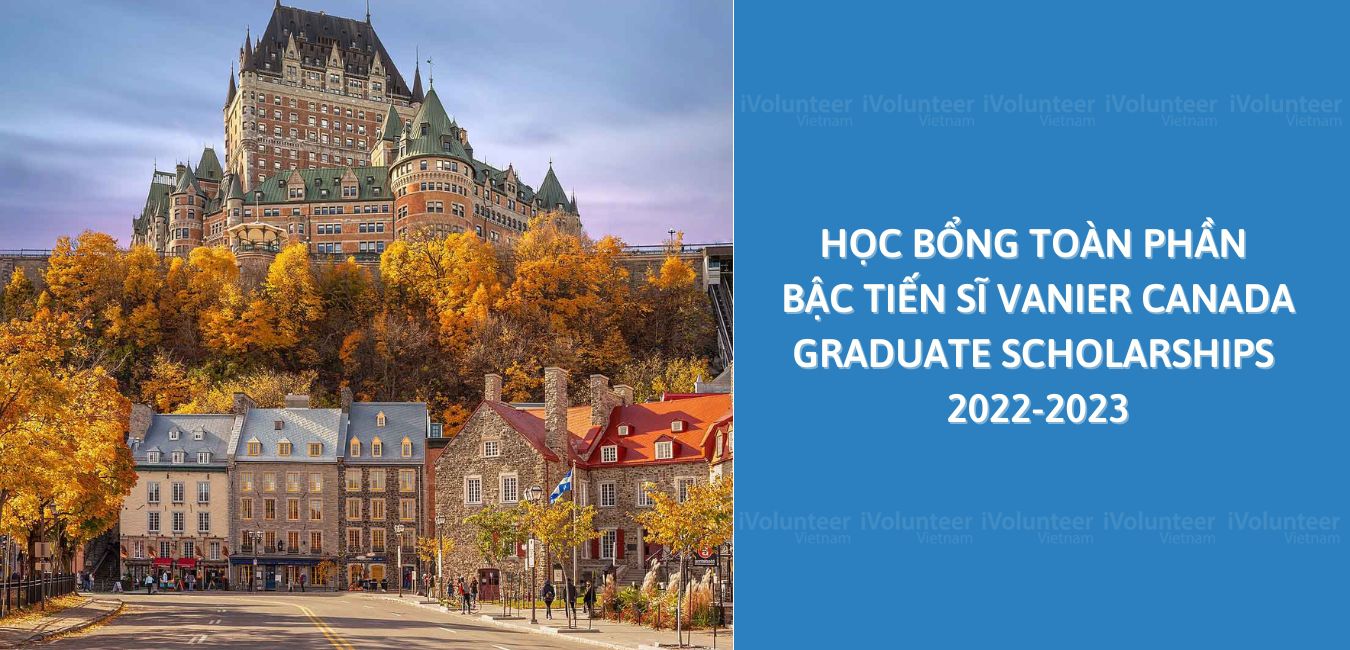 Học Bổng Toàn Phần Bậc Tiến Sĩ Vanier Canada Graduate Scholarships 2022-2023