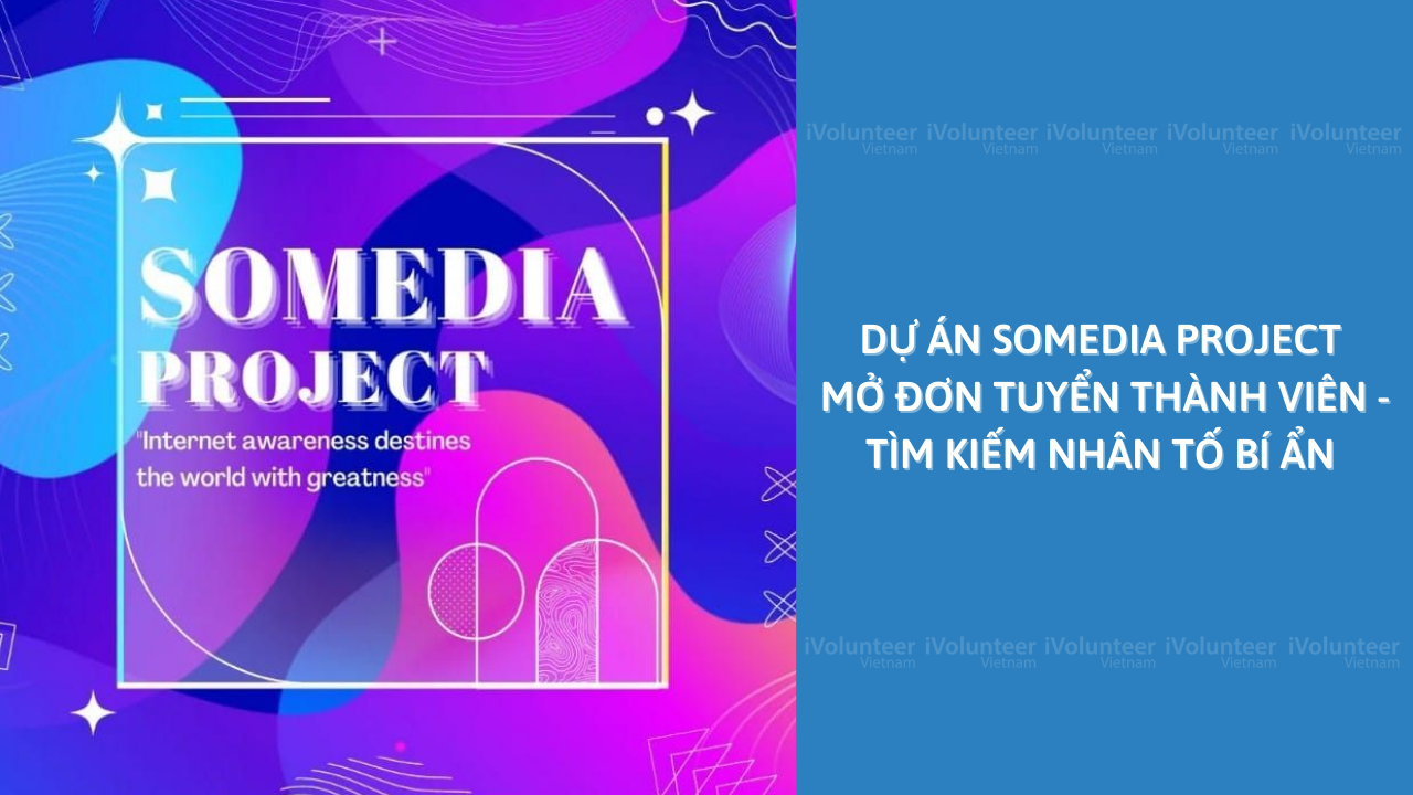 Dự Án Somedia Project Mở Đơn Tuyển Thành Viên - Tìm Kiếm Nhân Tố Bí Ẩn 