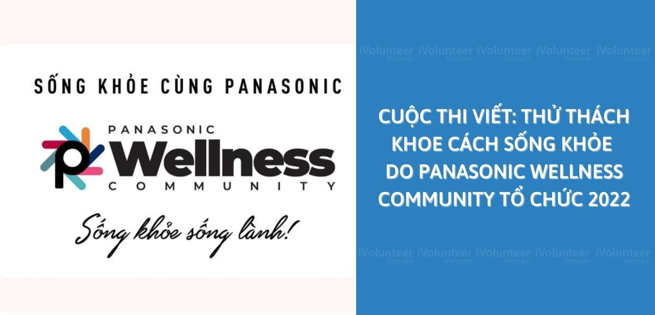 Cuộc Thi Viết: Thử Thách Khoe Cách Sống Khỏe Do Panasonic Wellness Community Tổ Chức 2022