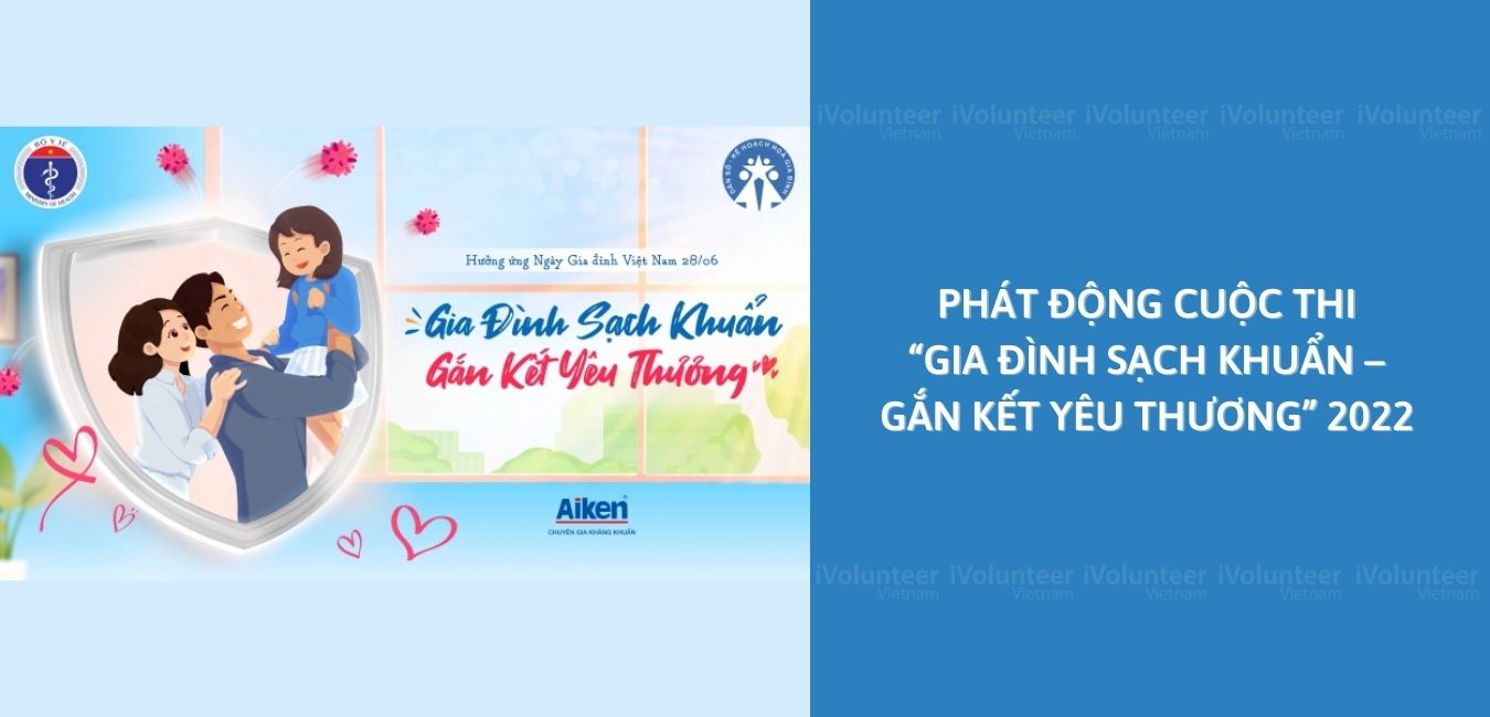 Phát Động Cuộc Thi “Gia Đình Sạch Khuẩn – Gắn Kết Yêu Thương” 2022