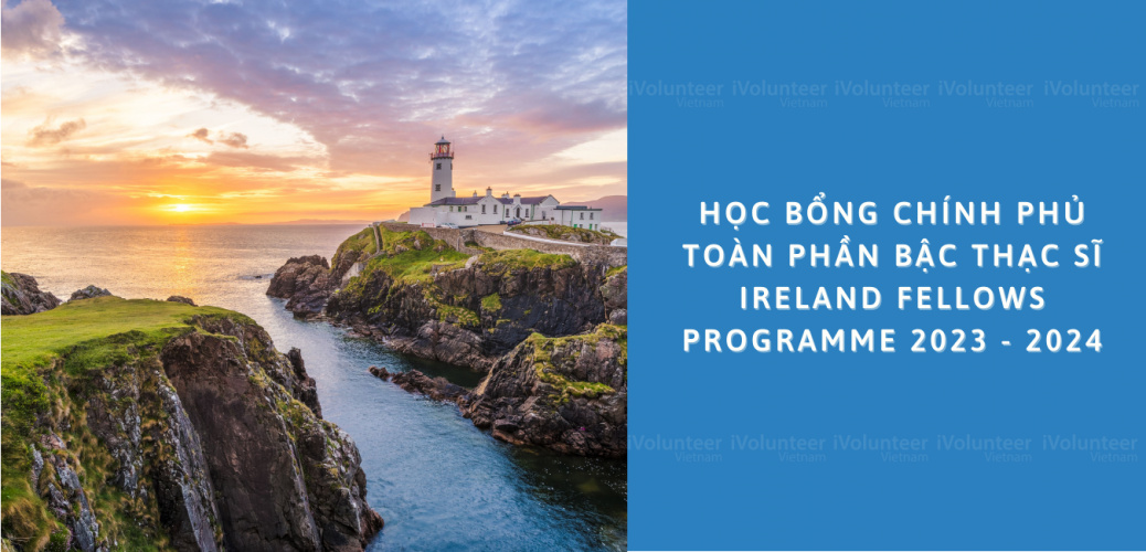 Học Bổng Chính Phủ Toàn Phần Bậc Thạc Sĩ Ireland Fellows Programme 2023 - 2024