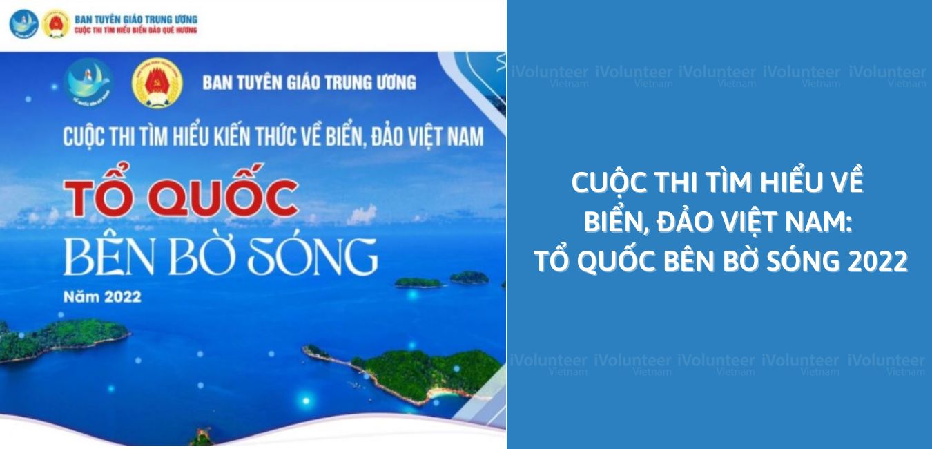 Cuộc Thi Tìm Hiểu Về Biển, Đảo Việt Nam: Tổ Quốc Bên Bờ Sóng 2022