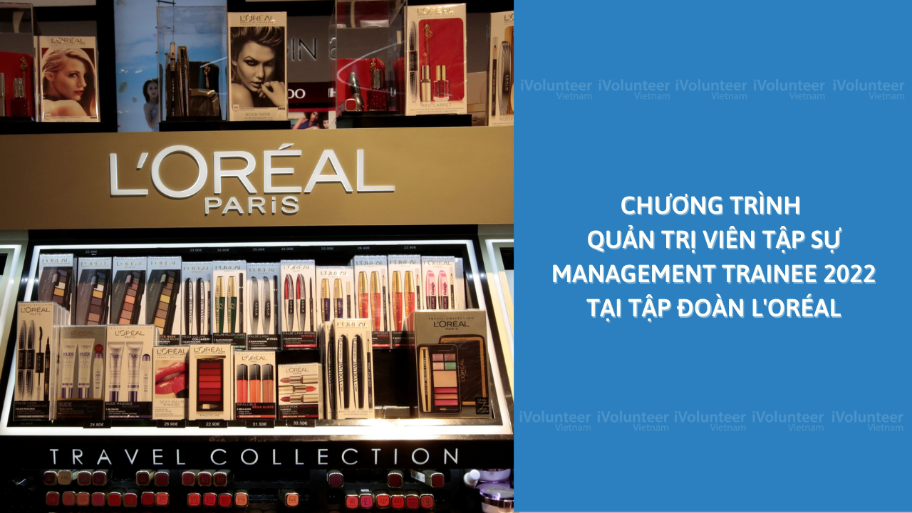 Chương Trình Quản Trị Viên Tập Sự Management Trainee 2022 Tại Tập Đoàn L'oréal