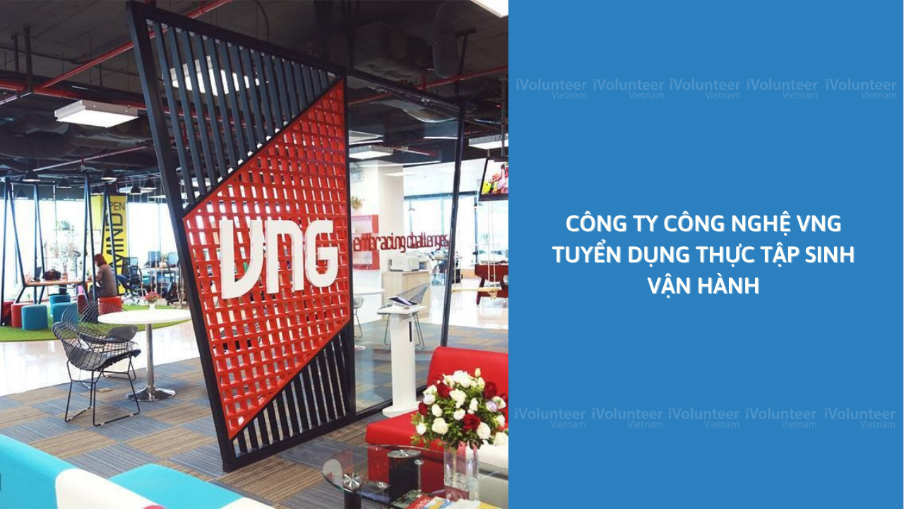 Công Ty Công Nghệ VNG Tuyển Dụng Thực Tập Sinh Vận Hành