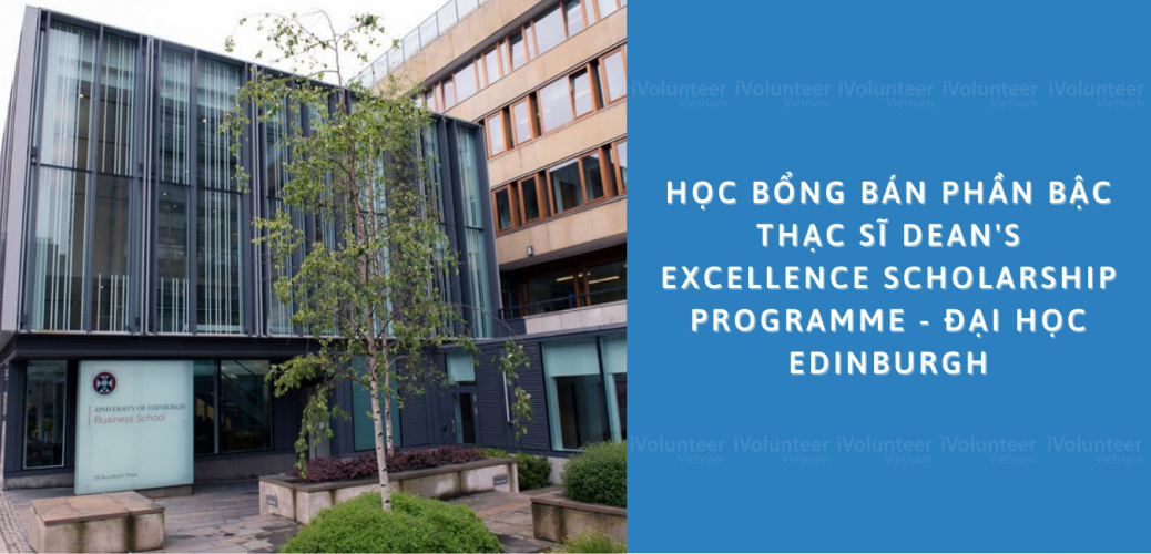 Học Bổng Bán Phần Bậc Thạc Sĩ Dean's Excellence Scholarship Programme - Đại Học Edinburgh